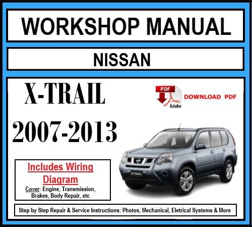 Nissan X-Trail (2007-2013) Workshop Manual