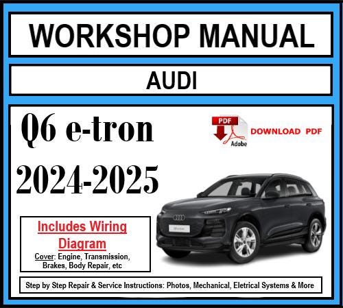 Workshop Manual [Audi Q6 E-Tron] 2024-2025